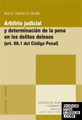 ARBITRIO JUDICIAL Y DETERMINACIÓN DE LA PENA EN LOS DELITOS DOLOSOS.