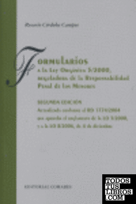 FORMULARIOS A LA LEY ORGÁNICA 5/2000, REGULADORA DE LA RESPONSABILIDAD PENAL DE LOS MENORES.