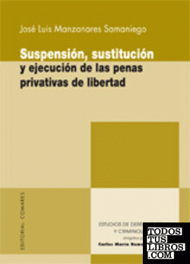 SUSPENSIÓN, SUSTITUCIÓN Y EJECUCIÓN DE LAS PENAS PRIVATIVAS DE LIBERTAD.