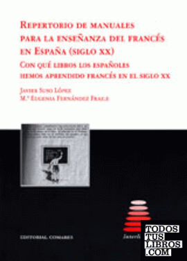 REPERTORIO DE MANUALES PARA LA ENSEÑANZA DEL FRANCÉS EN ESPAÑA ( SIGLO XX ).