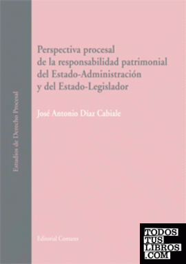 PERSPECTIVA PROCESAL DE LA RESPONSABILIDAD PATRIMONIAL DEL ESTADO-ADMINISTRACIÓN  Y DEL ESTADO-LEGISLADOR.
