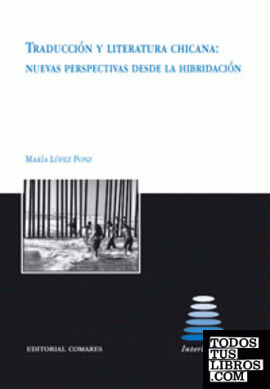 TRADUCCIÓN Y LITERATURA CHICANA: NUEVAS PERSPECTIVAS DESDE LA HIBRIDACIÓN.