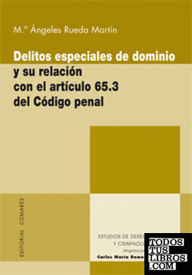 DELITOS ESPECIALES DE DOMINIO Y SU RELACIÓN CON EL ARTÍCULO 65.3 DEL CÓDIGO PENAL.