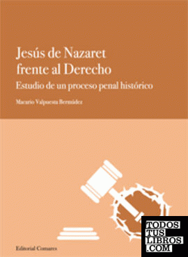 JESÚS DE NAZARET FRENTE AL DERECHO.