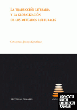 LA TRADUCCIÓN LITERARIA Y LA GLOBALIZACIÓN DE LOS MERCADOS CULTURALES.