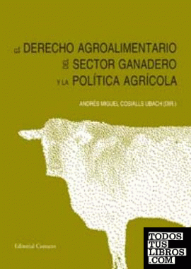 EL DERECHO AGROALIMENTARIO DEL SECTOR GANADERO Y LA POLÍTICA AGRÍCOLA.