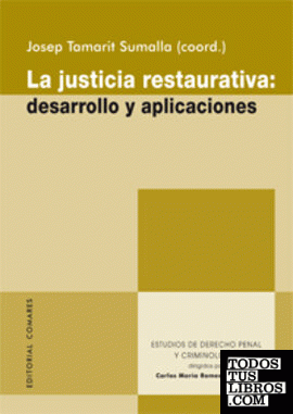 LA JUSTICIA RESTAURATIVA: DESARROLLO Y APLICACIONES.