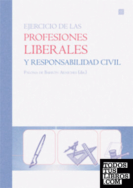 EJERCICIO DE LAS PROFESIONES LIBERALES Y RESPONSABILIDAD CIVIL.