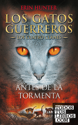 Los Gatos Guerreros | Los Cuatro Clanes 4 - Antes de la tormenta