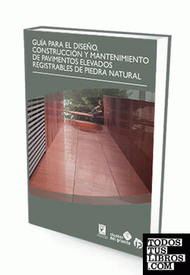 Guía para el diseño, construcción y mantenimiento de pavimentos elevados registrables de piedra natural