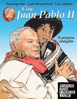 Con Juan Pablo II. El peregrino infatigable