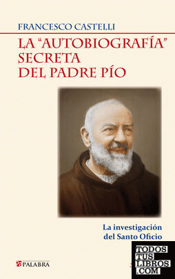 La "autobiografía" secreta del Padre Pío