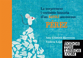 La sorprenent i veritable història d'un ratolí anomenat Pérez