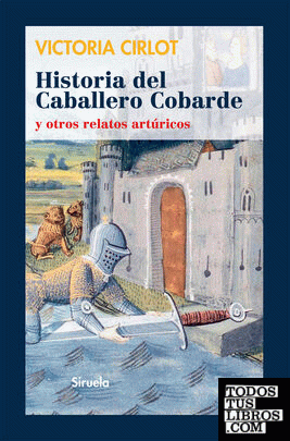 Historia del Caballero Cobarde y otros relatos artúricos