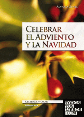 Celebrar el Adviento y la Navidad Celebrar el Adviento y la Navidad