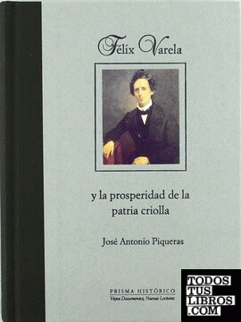 Félix Varela y la prosperidad de la patria criolla