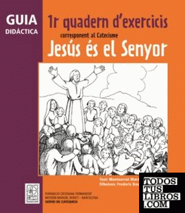 Guia didàctica 1r Quadern d'exercicis corresponent al Catecisme Jesús és el Senyor