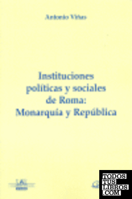 Instituciones políticas y sociales de Roma: Monarquía y República