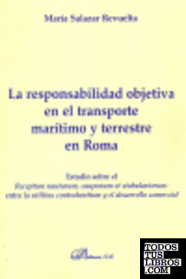 La responsabilidad objetiva en el transporte mar¡timo y terrestre en Roma