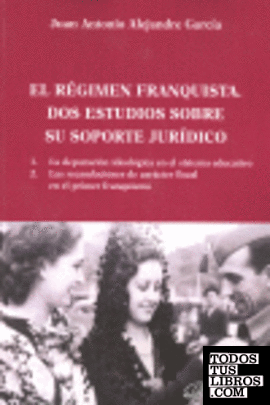 El régimen franquista. Dos estudios sobre su soporte jur¡dico