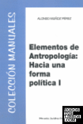 Elementos de Antropología. Hacia una forma política