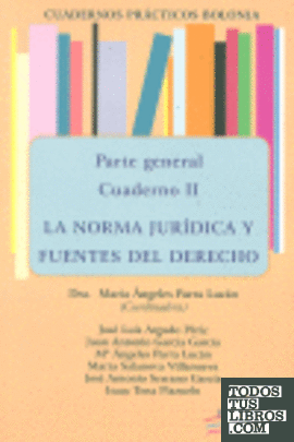 Cuadernos prácticos Bolonia. Parte General. Cuaderno II. La norma jurídica y fuentes del derecho