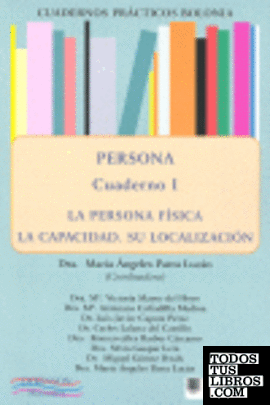 Persona. La persona física. La capacidad. Su localización. Cuadernos prácticos Bolonia I.