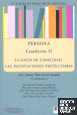 Persona.  La falta de capacidad. Las instituciones protectoras. Cuadernos prácticos Bolonia II.