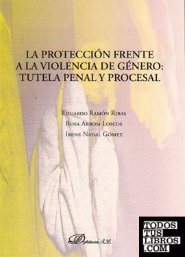 La protección frente a la violencia de género: tutela penal y procesal
