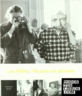 LEE MILLER: PICASSO EN PRIVADO (CASTELLANO-INGLÉS)