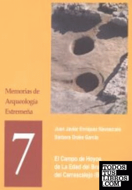 El Campo de Hoyos de la Edad del Bronce del Carrascalejo (Badajoz)