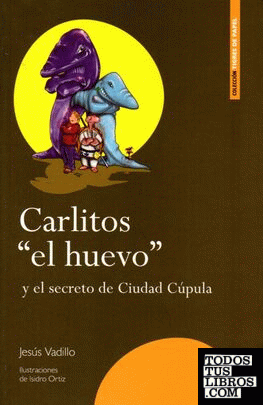 Carlitos "el huevo" y el secreto de Ciudad Cúpula