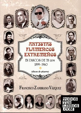 Artistas flamencos extremeños en discos de 78 rpm 1899-1960