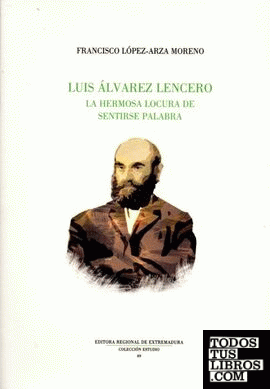 Luis Álvarez Lencero. La hermosa locura de la palabra