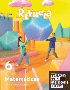 Matemáticas. 6 Primaria. Revuela. Comunidad de Madrid