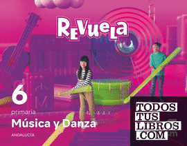 Música y Danza. 6 Primaria. Revuela. Andalucía