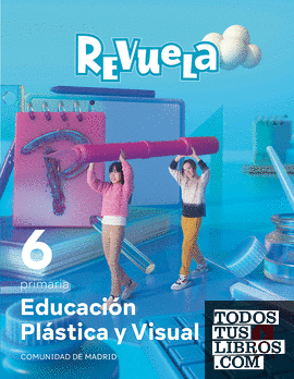 Educación Plástica y Visual. 6 Primaria. Revuela. Comunidad de Madrid