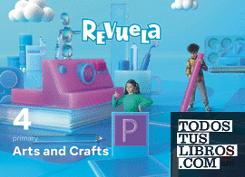 Arts and Crafts. 4 Primary. Revuela