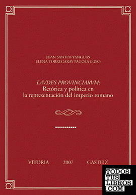 Lavdes provinciarvm. Retórica y política en la representación del Imperio Romano