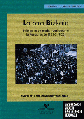 La otra Bizkaia. Política en un medio rural durante la Restauración (1890-1923)