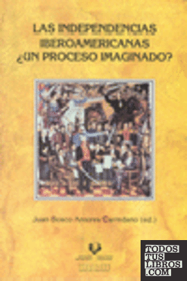 Las independencias iberoamericanas ¿un proceso imaginado?