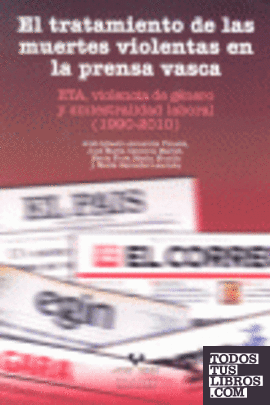 El tratamiento de las muertes violentas en la prensa vasca. ETA, violencia de género y siniestralidad laboral (1990-2010)