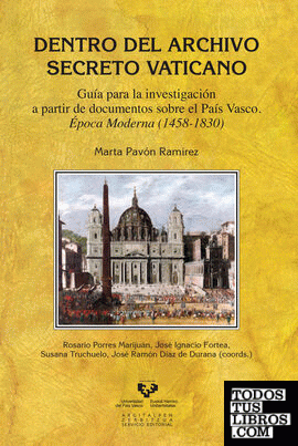 Dentro del Archivo Secreto Vaticano. Guía para la investigación a partir de documentos sobre el País Vasco. Época moderna (1458-1830)