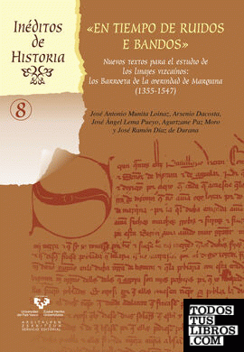 En tiempo de ruidos e bandos. Nuevos textos para el estudio de los linajes vizcaínos. Los Barroeta en la merindad de Marquina (1355-1547)