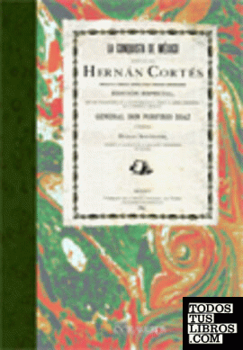 La conquista de México efectuada por Hernán Cortés segun el codice jeroglifico troano-americano