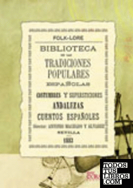 Biblioteca de las tradiciones populares españolas, I. Costumbres y supersticiones andaluzas. Cuentos españoles