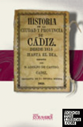 Historia de Cádiz y su provincia desde 1814 hasta el dia