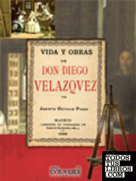 Vida y obras de don Diego Velazquez