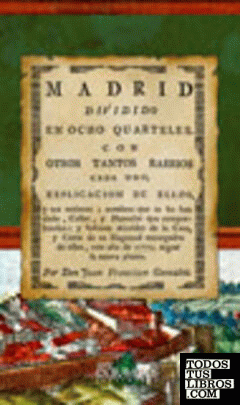 Madrid dividido en ocho quarteles. Con otros tantos barrios cada uno