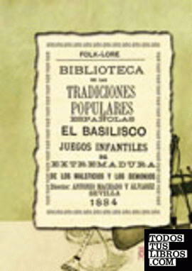 Biblioteca de las tradiciones populares españolas, III. El basilisco. Juegos de Extremadura. Maleficios y demonios